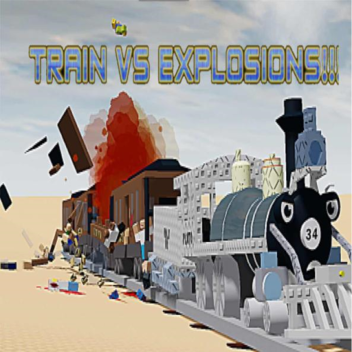 TRAIN VS EXPLOSIONS!!!