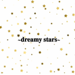 ~Dreamy Stars~