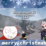 The Strongest KJ Battleground | TSKB [Christmast]