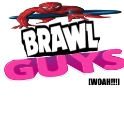 BRAWL GUYS!!!!! [WOAH!!!]