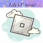 ~Lily’s Friends!~