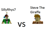 SillyRhys7 vs Steve The Giraffe