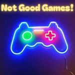 Not Good Games!