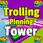 Trolling is a Pinning Tower