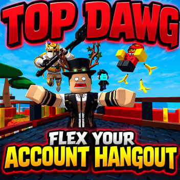 Top Dawg | Flex Your Account Stats Hangout  