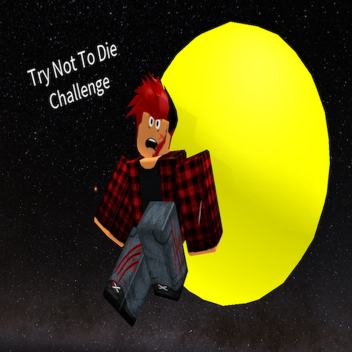 [Updates Daily] Try Not To Die Challenge