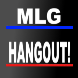 MLG hangout
