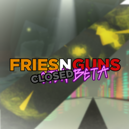 Fries N Guns: Closed Beta