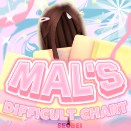 [NEW] Mal's Difficult Chart⭐