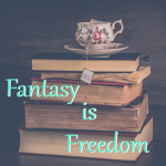 Fantasy is Freedom