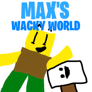 Max's Wacky World!