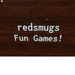 redsmugs Fun Games!