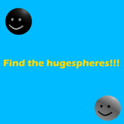 Find the hugespheres!!!