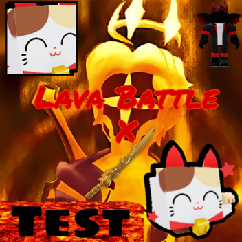 [TEST] Lava Battle X