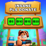 [ OLD] Insane PLS DONATE 💸