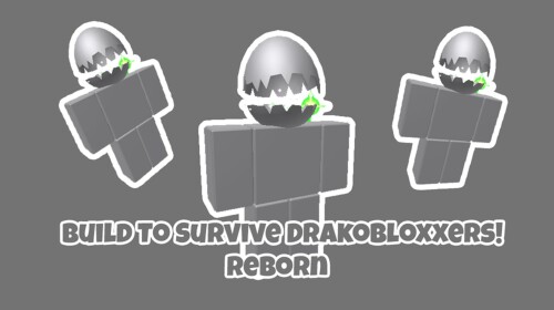 Build To Survive Drakobloxxers Reborn!
