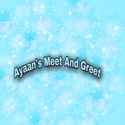 Ayaan's  Meet and Greet