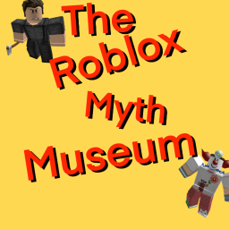 The Roblox Myth Museum(Re Open)