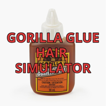 gorilla glue hair simulator [HANGOUT]