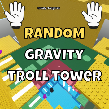 Random Gravity Troll Tower