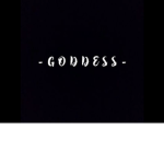 - G O D D E S S -