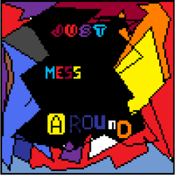 Just Mess AroUnd
