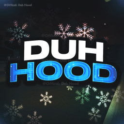 Duh Hood [🎇]