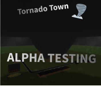 Tornado Town ["Alpha"]