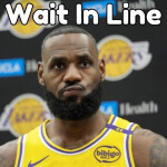 Wait In Line For Lebron