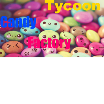 Candy Factory Tycoon!
