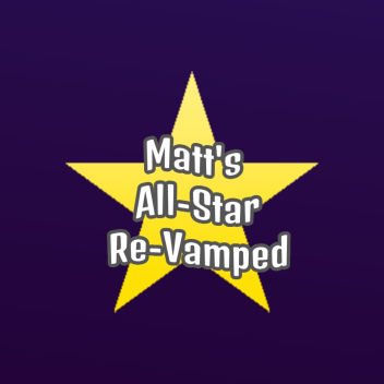Matt's All-Star [Re-vamped]