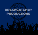 - | Dreamcatcher Productions | -