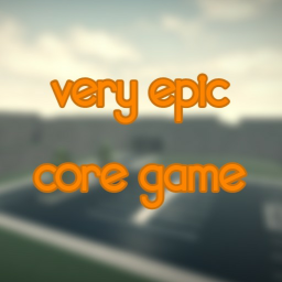 very epic core game