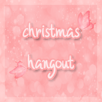 christmas hangout!
