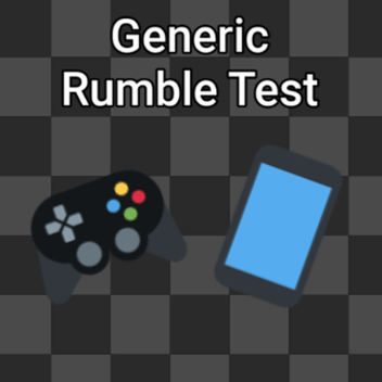 Generic Rumble Test