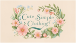 Cute Simple Clothing!