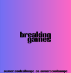 Breaking Games!