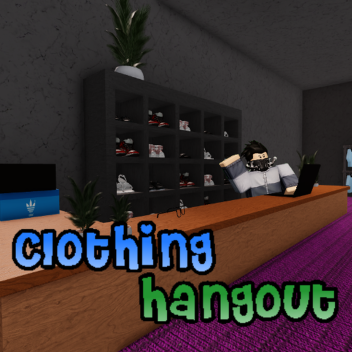 [NEW!] CLOTHING HANGOUT