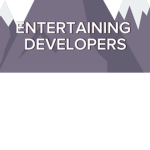 Entertaining Developers