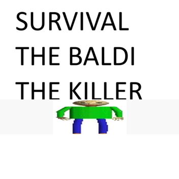 survival the baldi the killer (new zone called dea