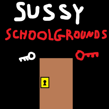 Sussy Schoolgrounds [100k Visits!]