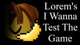 I Wanna Test The Game autorstwa Loremblox