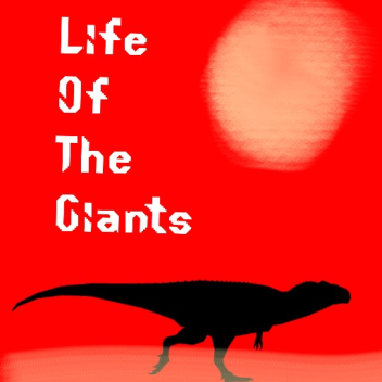 Life of the giants(!MASSIVE UPDATE!)