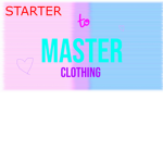 Starter to master clothing!