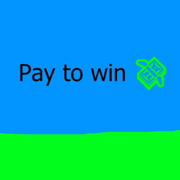 Pay to win!💸