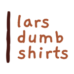 lars dumb shirts