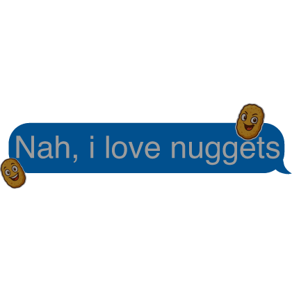 i love nuggets text bubble