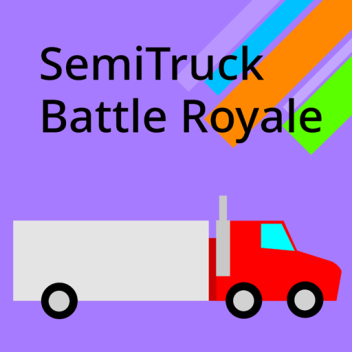 SemiTruck battle Royale