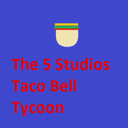 The 5 Studios | Taco Bell Tycoon!