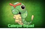 Caterpie Squad